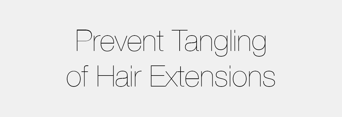 How To Prevent Tangling of Hair Extensions